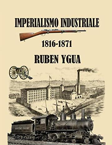 IMPERIALISMO INDUSTRIALE: 1816-1871